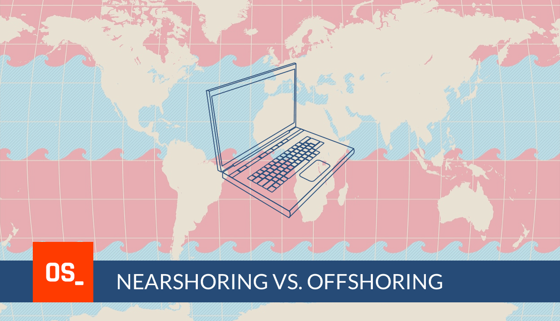 Nearshoring Vs. Offshoring: Which IT Outsourcing Model Is Right for You?